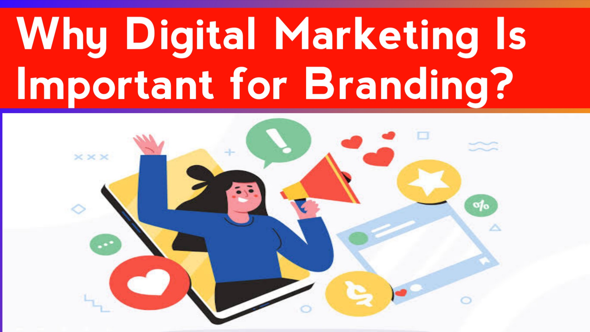 Why Digital Marketing Is Important for Branding?