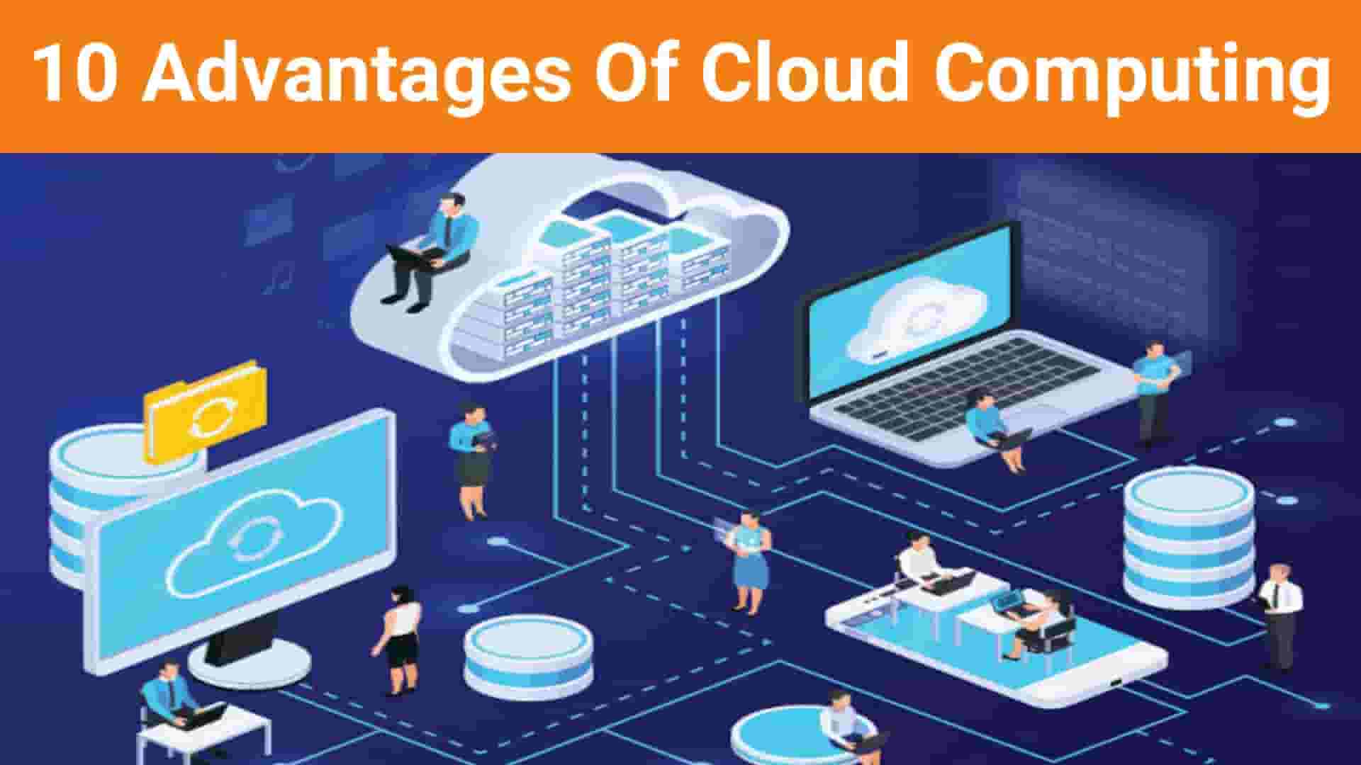 10 Advantages Of Cloud Computing