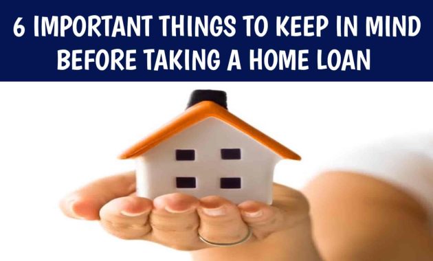 6 Important Things To Keep In Mind Before Taking A Home Loan